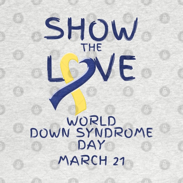 Show the Love - World Down Syndrome Day by A Down Syndrome Life